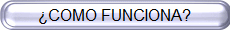 ¿COMO FUNCIONA?